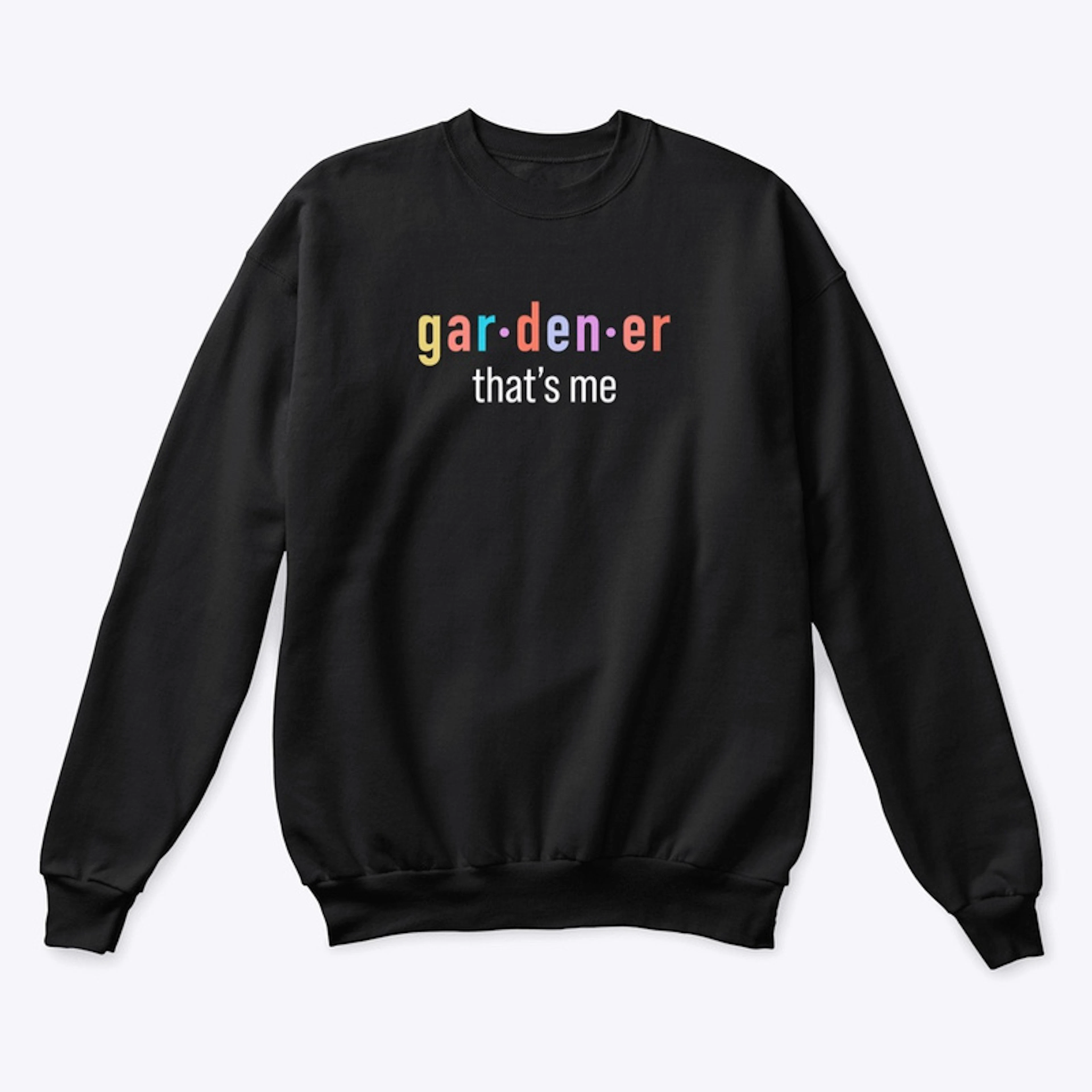 Gardener That's Me || Dark Shirts
