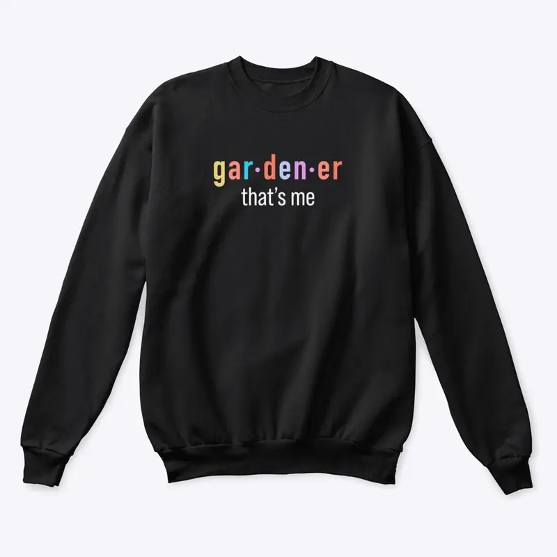 Gardener That's Me || Dark Shirts